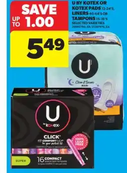 Real Canadian Superstore U BY KOTEX OR KOTEX PADS 12-24' S, LINERS 40-64' S OR TAMPONS 15-16' S offer