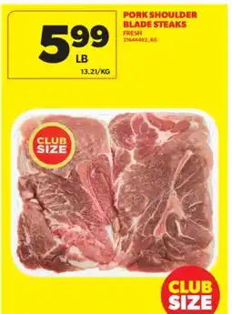 Real Canadian Superstore PORK SHOULDER BLADE STEAKS, 21644492_KG offer