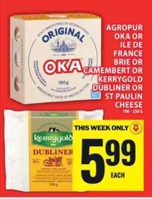 Food Basics AGROPUR OKA OR ILE DE FRANCE BRIE OR CAMEMBERT OR KERRYGOLD DUBLINER OR ST PAULIN CHEESE offer