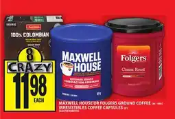 Food Basics MAXWELL HOUSE OR FOLGERS GROUND COFFEE OR IRRESISTIBLES COFFEE CAPSULES offer