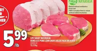 Metro LIFE SMART NATURALIA BONELESS PORK LOIN CHOPS VALUE PACK OR ROAST offer