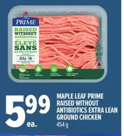 Metro MAPLE LEAF PRIME RAISED WITHOUT ANTIBIOTICS EXTRA LEAN GROUND CHICKEN offer