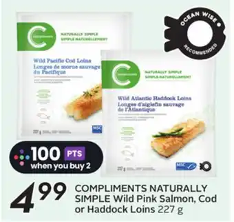 Sobeys COMPLIMENTS NATURALLY SIMPLE Wild Pink Salmon, Cod or Haddock Loins offer