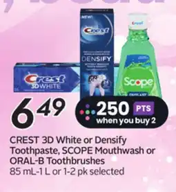 Sobeys CREST 3D White or Densify Toothpaste, SCOPE Mouthwash or ORAL-B Toothbrushes offer