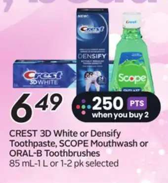 Sobeys CREST 3D White or Densify Toothpaste, SCOPE Mouthwash or ORAL-B Toothbrushes offer