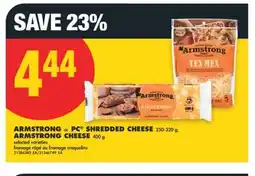 No Frills ARMSTRONG or PC SHREDDED CHEESE 250-320 g, ARMSTRONG CHEESE 400 g offer