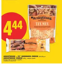 No Frills ARMSTRONG or PC SHREDDED CHEESE 250-320 g or ARMSTRONG CHEESE 400 g offer