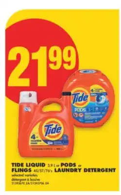 No Frills TIDE LIQUID 3.9 L or PODS or FLINGS 45/57/76's LAUNDRY DETERGENT offer