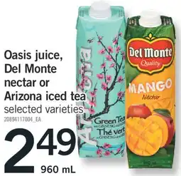 Fortinos OASIS JUICE, DEL MONTE NECTAR OR ARIZONA ICED TEA,960 ml offer