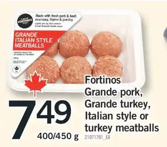 Fortinos FORTINOS GRANDE PORK, GRANDE TURKEY, ITALIAN STYLE OR TURKEY MEATBALLS offer