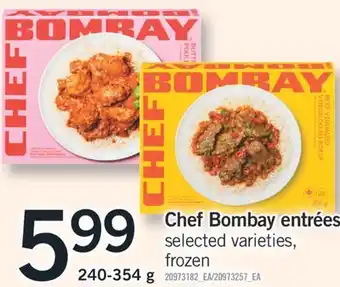 Fortinos CHEF BOMBAY ENTRÉES, 240-354 g offer