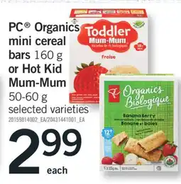 Fortinos PC ORGANICS MINI CEREAL BARS 160 G OR HOT KID MUM-MUM 50-60 G offer