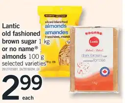 Fortinos LANTIC OLD FASHIONED BROWN SUGAR, 1 KG OR NO NAME ALMONDS 100 G offer