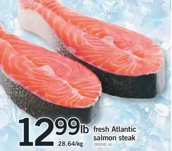 Fortinos FRESH ATLANTIC SALMON STEAK offer