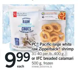 Fortinos PC PACIFIC LARGE WHITE RAW ZIPPERBACK SHRIMP, 31-40 per lb, 400 G OR IFC BREADED CALAMARI, 500 G offer