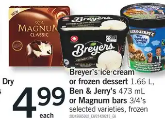 Fortinos BREYER'S ICE CREAM OR FROZEN DESSERT, 1.66 L, BEN & JERRY'S, 473 ML OR MAGNUM BARS 3/4'S offer