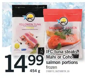 Fortinos IFC TUNA STEAKS, MAHI OR COHO SALMON PORTIONS, 454 g offer