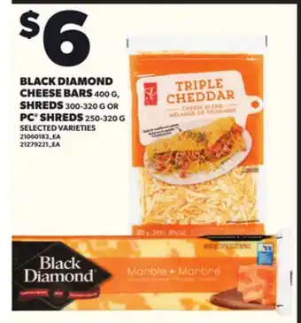 Loblaws BLACK DIAMOND CHEESE BARS, 400G, SHREDS, 300-320G OR PC SHREDS, 250-320G offer