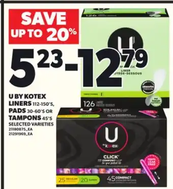 Loblaws U BY KOTEX LINERS 112-150'S, PADS 30-60'S OR TAMPONS 45'S offer