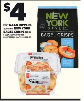 Loblaws PC NAAN DIPPERS 200G OR NEW YORK BAGEL CRISPS 170G offer