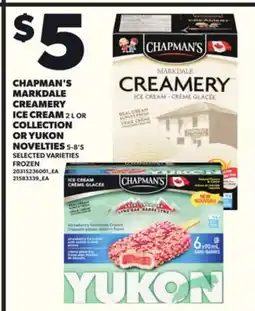 Loblaws CHAPMAN'S MARKDALE CREAMERY ICE CREAM, 2L OR COLLECTION OR YUKON NOVELTIES, 5-8'S offer