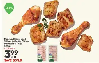 Longo's Maple Leaf Prime Raised Without Antibiotics Chicken Drumsticks or Thighs offer