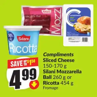 Chalo FreshCo Compliments Sliced Cheese 150-170 g Silani Mozzarella Ball 260 g or Ricotta 454 g offer