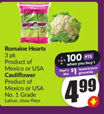 Chalo FreshCo Romaine Hearts 3 pk Product of Mexico or USA Cauliflower Product of Mexico or USA No. 1 Grade offer