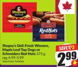 Chalo FreshCo Shopsy's Deli-Fresh Wieners, Maple Leaf Top Dogs or Schneiders Red Hots 375 g offer