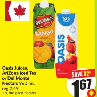 FreshCo Oasis Juices, AriZona Tea or Del Monte Nectars 960 mL offer