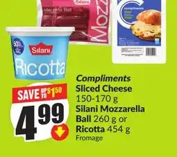 FreshCo Compliments Sliced Cheese 150-170 g Silani Mozzarella Ball 260 g or Ricotta 454 g offer