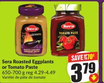 FreshCo Sera Roasted Eggplants or Tomato Paste 650-700 g offer