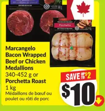 FreshCo Marcangelo Bacon Wrapped Beef or Chicken Medallions 340-452g or Porchetta Roast 1 kg offer