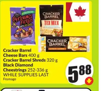 FreshCo Cracker Barrel Cheese Bars 400 g Cracker Barrel Shreds 320 g Black Diamond Cheestrings 252-336 g offer