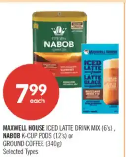 Shoppers Drug Mart MAXWELL HOUSE ICED LATTE DRINK MIX (6's) , NABOB K-CUP PODS (12's) or GROUND COFFEE (340g) offer