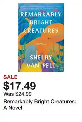 Chapters Indigo Remarkably Bright Creatures: A Novel offer