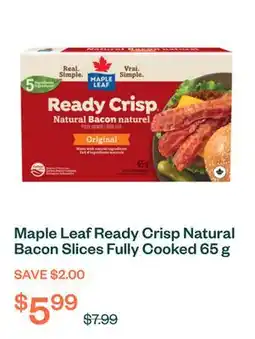 Voilà Maple Leaf Ready Crisp Natural Bacon Slices Fully Cooked 65 g offer