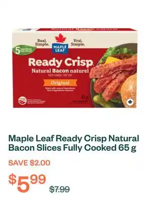 Voilà Maple Leaf Ready Crisp Natural Bacon Slices Fully Cooked 65 g offer