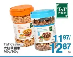 T&T Supermarket T&T CASHEWS, 700G/800G offer