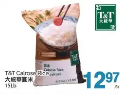 T&T Supermarket T&T CALROSE RICE, 15LB offer