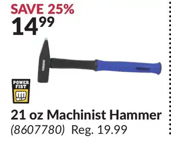 Princess Auto 21 oz Machinist Hammer offer