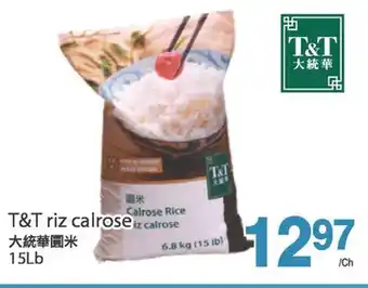 T&T Supermarket T&T RIZ CALROSE, 15Lb offer