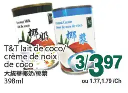 T&T Supermarket T&T LAIT DE COCO CRÈME DE NOIX DE COCO, 398 ml offer