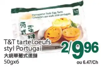 T&T Supermarket T&T TARTEL.OEUFS STYL PORTUGAI 50GX6 offer