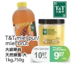 T&T Supermarket T&T MIEL PUR/MIEL BRUT, 750G offer