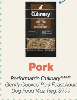 Petvalu Performatrin CulinaryTM/MC Gently Cooked Pork Feast Adult Dog Food offer