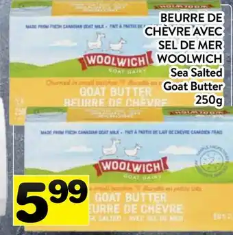 Supermarché PA BEURRE DE CHÈVRE AVEC SEL DE MER WOOLWICH | Sea Salted Goat Butter offer