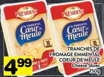 Supermarché PA TRANCHES DE FROMAGE EMMENTAL COEUR DE MEULE PRÉSIDENT | Cheese Slices offer