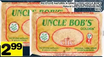 Supermarché PA RIZ ÉTUVÉ NATUREL À GRAIN LONG UNCLE BOB'S | Natural Long Grain Parboiled RIce offer