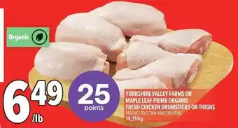 Metro Yorkshire valley farms or maple leaf prime organic fresh chicken drumsticks or thighs offer